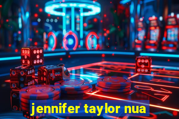 jennifer taylor nua